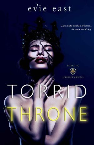 [Forbidden Royals Trilogy 02] • Torrid Throne (The Forbidden Royals Series Book 2)